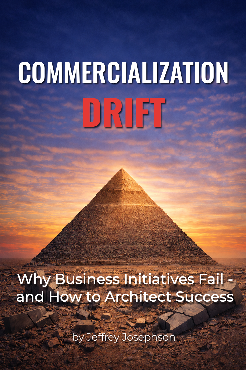 Commercialization Drift: Why Business Initiatives Fail - and How to Architect Success